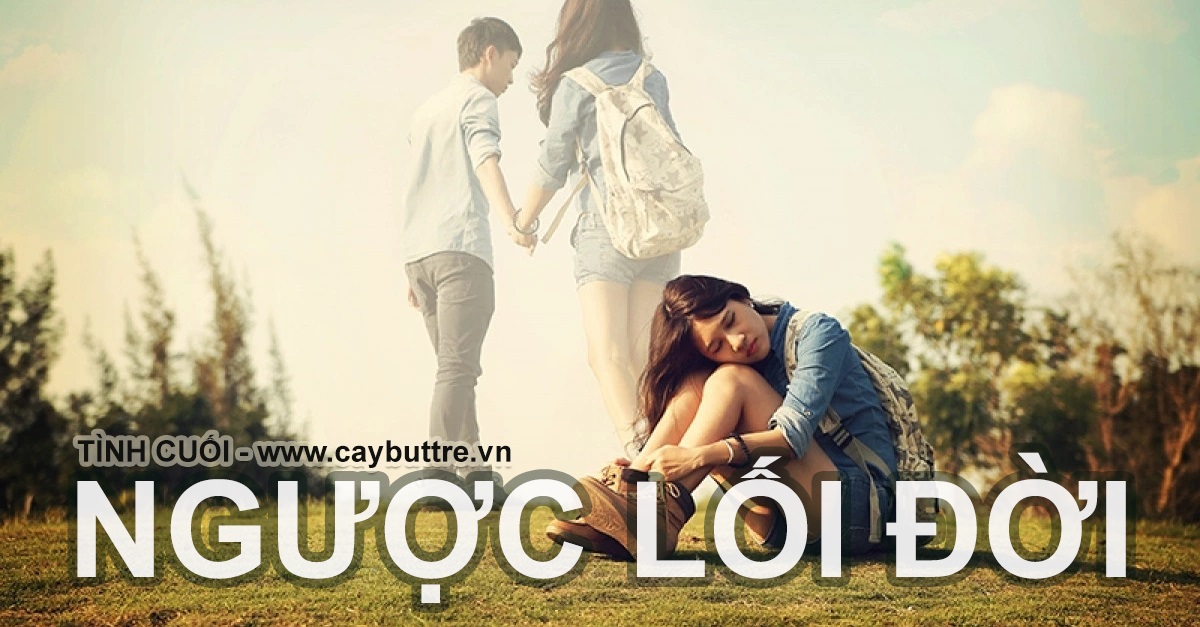 Ngược lối đời - tác giả Tình Cuối, Cây Bút Trẻ Việt Nam