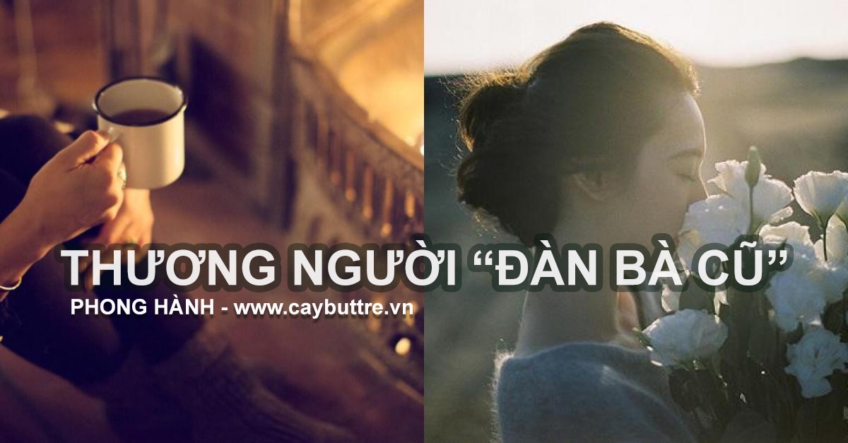 Thương người "đàn bà cũ" - tác giả Phong Hành, Cây Bút Trẻ Việt Nam