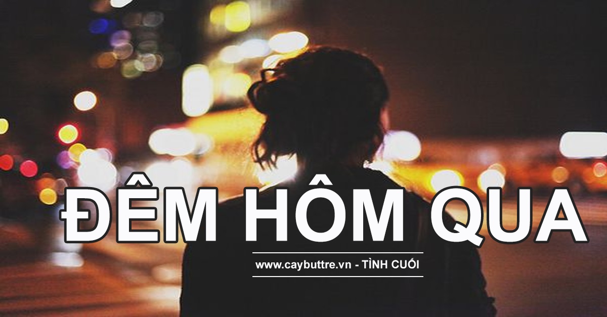 Đêm hôm qua - tác giả Tình Cuối, Cộng đồng Cây Bút Trẻ Việt Nam